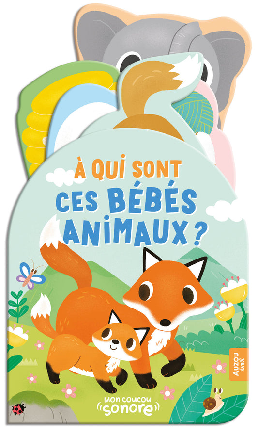 Mon coucou sonore / A qui sont ces bébés animaux ?